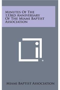 Minutes Of The 133rd Anniversary Of The Miami Baptist Association