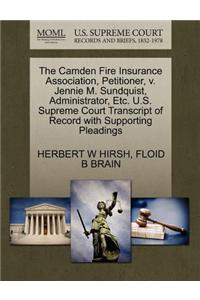 The Camden Fire Insurance Association, Petitioner, V. Jennie M. Sundquist, Administrator, Etc. U.S. Supreme Court Transcript of Record with Supporting Pleadings