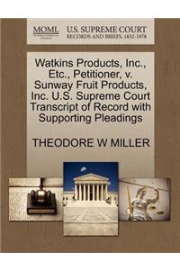 Watkins Products, Inc., Etc., Petitioner, V. Sunway Fruit Products, Inc. U.S. Supreme Court Transcript of Record with Supporting Pleadings