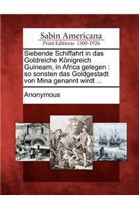Siebende Schiffahrt in Das Goldreiche K Nigreich Guineam, in Africa Gelegen
