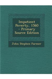 Impatient Poverty, 1560