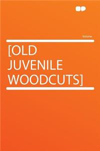 [old Juvenile Woodcuts]