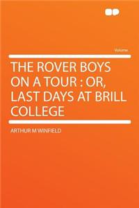 The Rover Boys on a Tour: Or, Last Days at Brill College