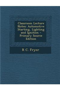 Classroom Lecture Notes: Automotive Starting, Lighting and Ignition