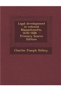 Legal Development in Colonial Massachusetts, 1630-1686