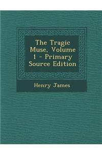 The Tragic Muse, Volume 1 - Primary Source Edition