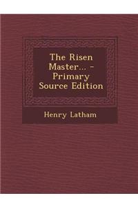 The Risen Master... - Primary Source Edition