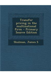 Transfer Pricing in the Multinational Firm