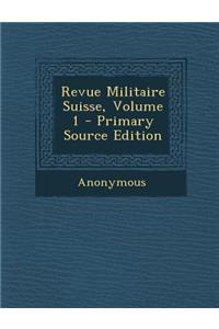 Revue Militaire Suisse, Volume 1