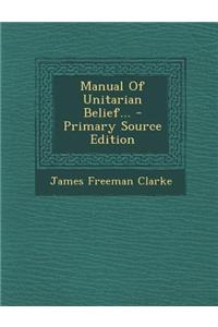 Manual of Unitarian Belief...