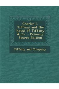 Charles L. Tiffany and the House of Tiffany & Co