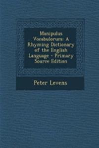 Manipulus Vocabulorum: A Rhyming Dictionary of the English Language