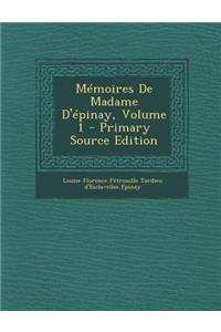 Memoires de Madame D'Epinay, Volume 1 - Primary Source Edition