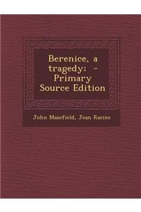 Berenice, a Tragedy; - Primary Source Edition