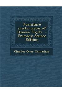 Furniture Masterpieces of Duncan Phyfe