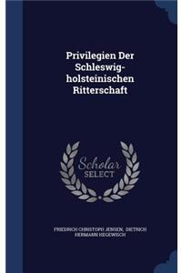 Privilegien Der Schleswig-holsteinischen Ritterschaft