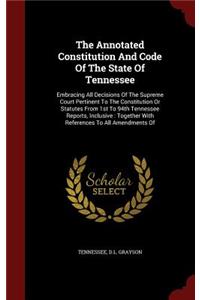 The Annotated Constitution and Code of the State of Tennessee