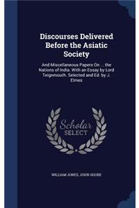 Discourses Delivered Before the Asiatic Society