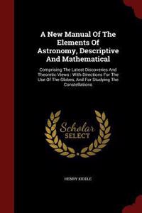 A New Manual of the Elements of Astronomy, Descriptive and Mathematical