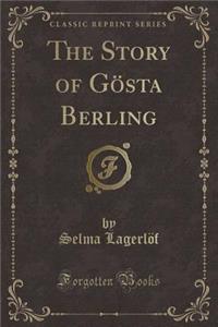 The Story of Gösta Berling (Classic Reprint)