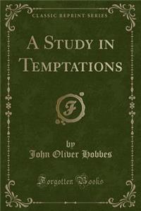 A Study in Temptations (Classic Reprint)