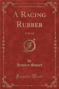 A Racing Rubber: A Novel (Classic Reprint)