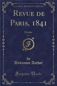 Revue de Paris, 1841, Vol. 2: FÃ©vrier (Classic Reprint)