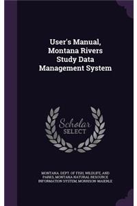 User's Manual, Montana Rivers Study Data Management System