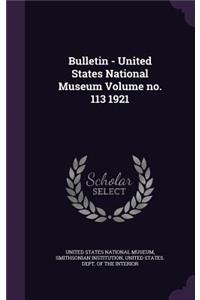 Bulletin - United States National Museum Volume No. 113 1921