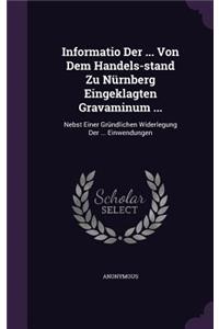 Informatio Der ... Von Dem Handels-stand Zu Nürnberg Eingeklagten Gravaminum ...