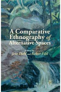 Comparative Ethnography of Alternative Spaces