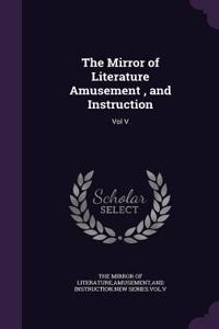 The Mirror of Literature Amusement, and Instruction