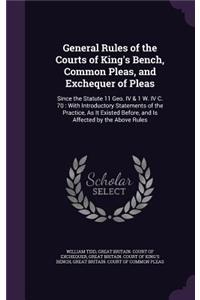 General Rules of the Courts of King's Bench, Common Pleas, and Exchequer of Pleas