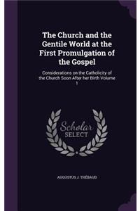 The Church and the Gentile World at the First Promulgation of the Gospel