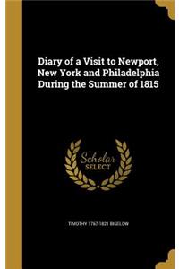 Diary of a Visit to Newport, New York and Philadelphia During the Summer of 1815