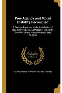 Free Agency and Moral Inability Reconciled