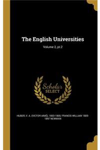 The English Universities; Volume 2, PT.2