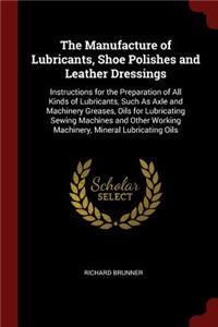 The Manufacture of Lubricants, Shoe Polishes and Leather Dressings