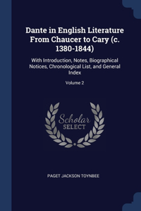 Dante in English Literature From Chaucer to Cary (c. 1380-1844)