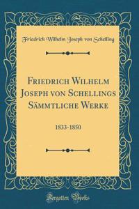 Friedrich Wilhelm Joseph Von Schellings SÃ¤mmtliche Werke: 1833-1850 (Classic Reprint)