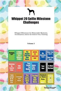 Whippet 20 Selfie Milestone Challenges Whippet Milestones for Memorable Moments, Socialization, Indoor & Outdoor Fun, Training Volume 3