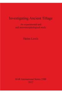 Investigating Ancient Tillage An experimental and soil micromorphological study
