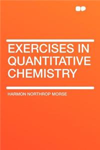 Exercises in Quantitative Chemistry