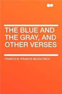 The Blue and the Gray, and Other Verses