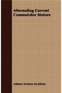 Alternating Current Commutator Motors