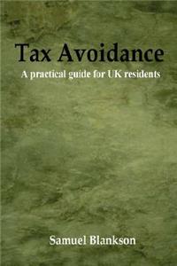 Tax Avoidance A practical guide for UK residents