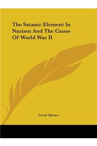 The Satanic Element In Nazism And The Cause Of World War II