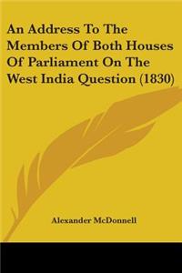 Address To The Members Of Both Houses Of Parliament On The West India Question (1830)