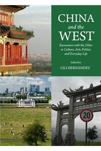 China and the West: Encounters with the Other in Culture, Arts, Politics and Everyday Life