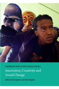 Performative Inter-Actions in African Theatre 2: Innovation, Creativity and Social Change